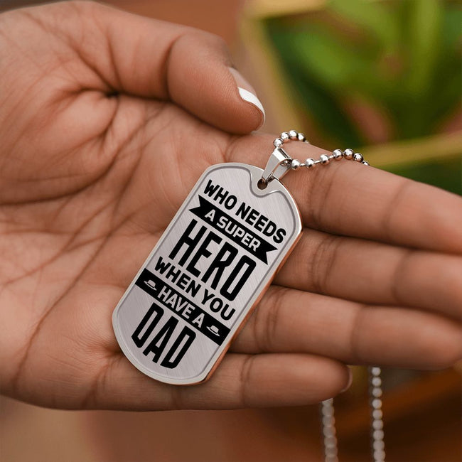 To My Dad Necklace - Who Needs a Super Hero When You Have a Dad