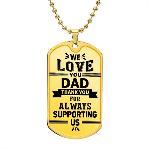 To My Dad Necklace - We Love You, Thank You for Always Supporting Us